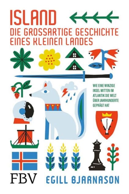 Island - die großartige Geschichte eines kleinen Landes: Wie eine winzige Insel mitten im Atlantik die Welt über Jahrhunderte geprägt hat