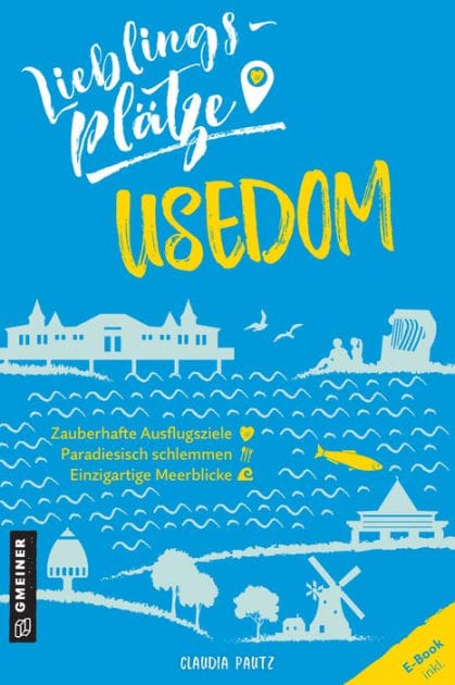 Lieblingsplätze Usedom: Aktual. Nachauflage 2022