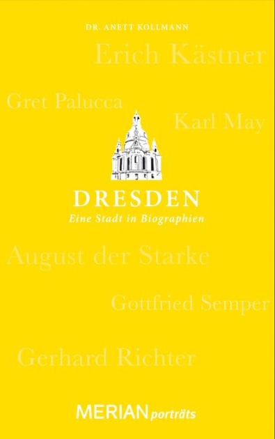 Dresden. Eine Stadt in Biographien: MERIAN porträts