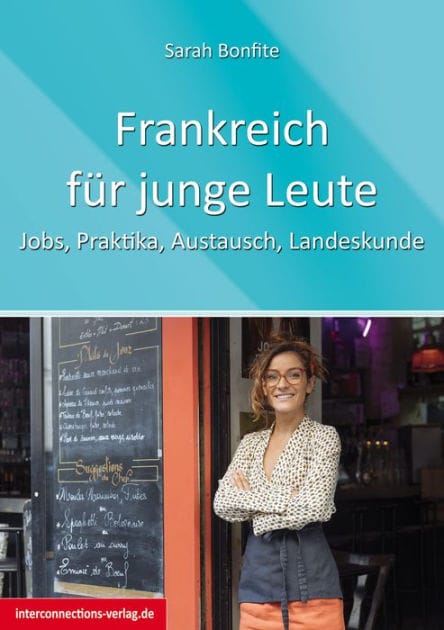 Frankreich für junge Leute: Jobs, Praktika, Austausch, Landeskunde