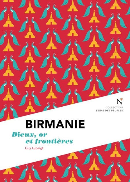 Birmanie : Dieux, or et frontières: L'Âme des Peuples