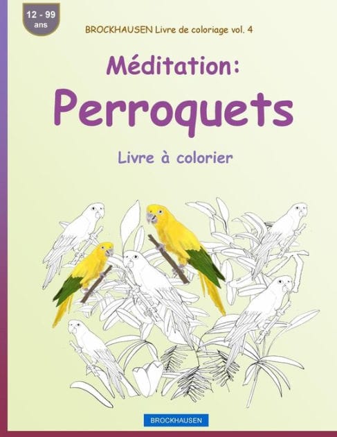 BROCKHAUSEN Livre de coloriage vol. 4 - Méditation: Perroquets: Livre à colorier