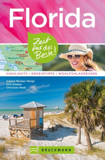 Bruckmann Reiseführer Florida: Zeit für das Beste: Highlights, Geheimtipps, Wohlfühladressen