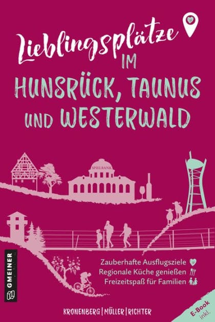 Lieblingsplätze im Hunsrück, Taunus und Westerwald: Orte für Herz, Leib und Seele