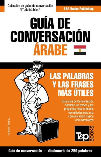 Gu�a de Conversaci�n Espa�ol-�rabe Egipcio y mini diccionario de 250 palabras