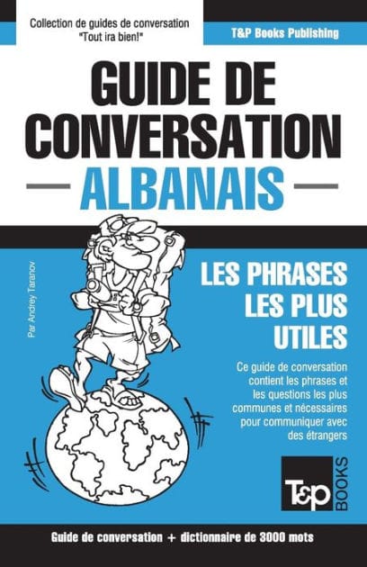 Guide de conversation Fran�ais-Albanais et vocabulaire th�matique de 3000 mots