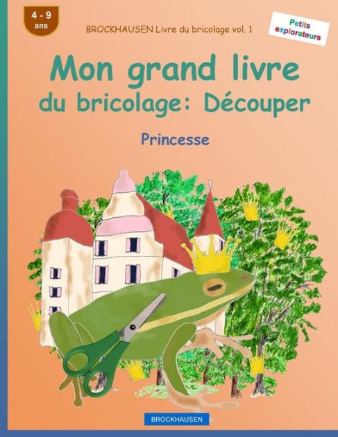 BROCKHAUSEN Livre du bricolage vol. 1 - Mon grand livre du bricolage: D�couper: Princesse