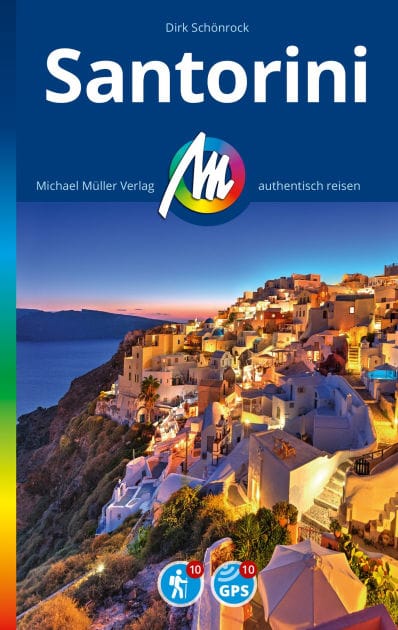 MICHAEL MÜLLER REISEFÜHRER Santorini: 100% authentisch, aktuell und vor Ort recherchiert.