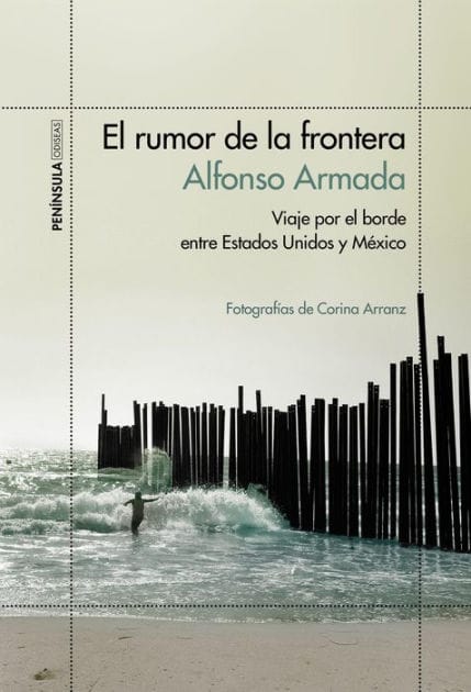 El rumor de la frontera: Viaje por el borde entre Estados Unidos y México