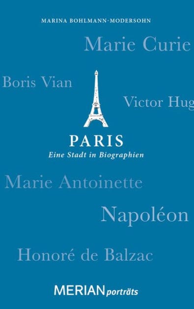 Paris. Eine Stadt in Biographien: MERIAN porträts