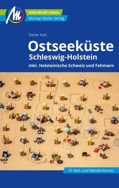 Ostseeküste Schleswig-Holstein Reiseführer Michael Müller Verlag: ink. Holsteinische Schweiz und Fehmarn