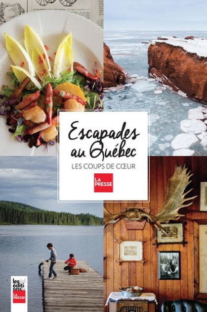 Escapades au Québec: Les coups de coeur de La Presse
