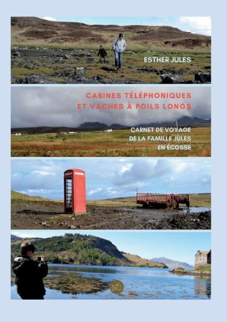 Cabines téléphoniques et vaches à poils longs: Carnet de voyage de la famille Jules en Écosse