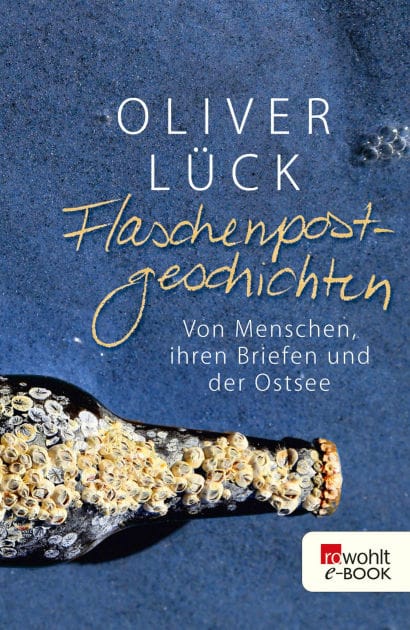 Flaschenpostgeschichten: Von Menschen, ihren Briefen und der Ostsee