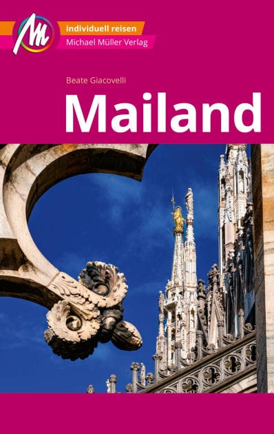 MICHAEL MÜLLER REISEFÜHRER Mailand MM-City: 100% authentisch, aktuell und vor Ort recherchiert.