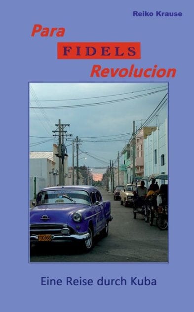 Para Fidels Revolucion: Eine Reise durch Kuba