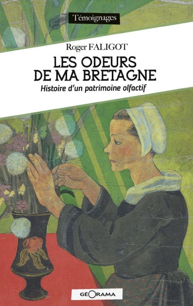 Les odeurs de ma Bretagne: Histoire d'un patrimoine olfactif