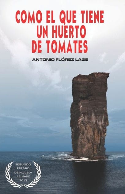 Como el que tiene un huerto de tomates: 2º PREMIO de NOVELA aeinape.