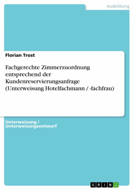 Fachgerechte Zimmerzuordnung entsprechend der Kundenreservierungsanfrage (Unterweisung Hotelfachmann / -fachfrau)