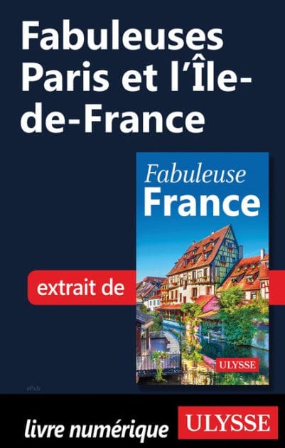 Fabuleuses Paris et l'Île-de-France
