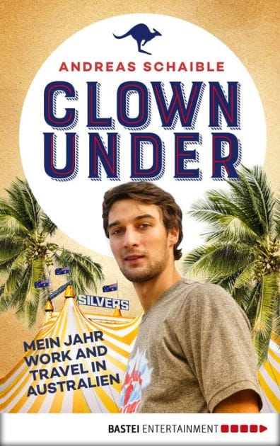 Clown Under: Mein Jahr Work and Travel in Australien