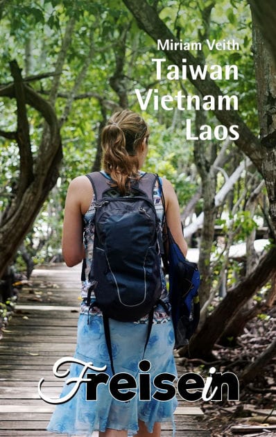 FREISEIN: Taiwan, Vietnam, Laos: Reisen bedeutet Freisein