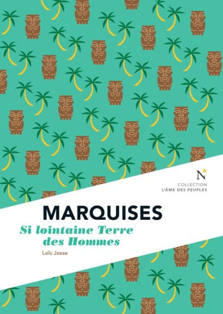 Marquises : Si lointaine Terre des Hommes: L'Âme des Peuples