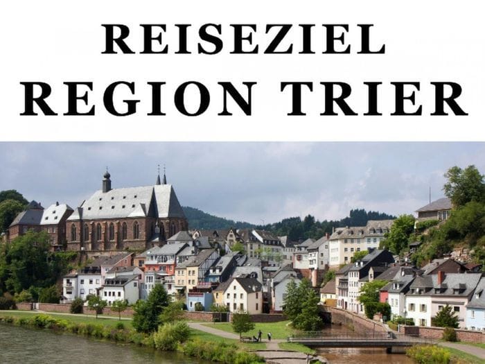 Reiseziel Region Trier: Touren ins Trierer Umland (Mosel, Saar, Luxemburg)