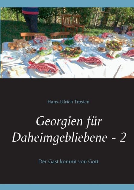 Georgien für Daheimgebliebene - 2: Der Gast kommt von Gott
