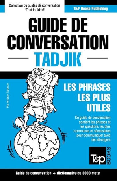 Guide de conversation Fran�ais-Tadjik et vocabulaire th�matique de 3000 mots