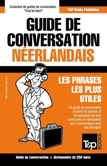 Guide de conversation Fran�ais-N�erlandais et mini dictionnaire de 250 mots