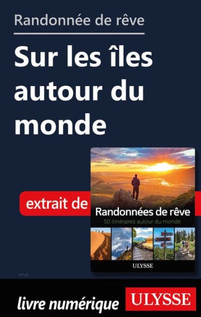 Randonnées de rêve - sur les îles autour du monde