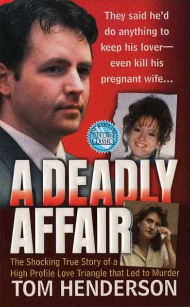 A Deadly Affair: The Shocking True Story of a High Profile Love Triangle that Led to Murder