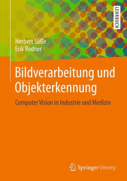 Bildverarbeitung und Objekterkennung: Computer Vision in Industrie und Medizin