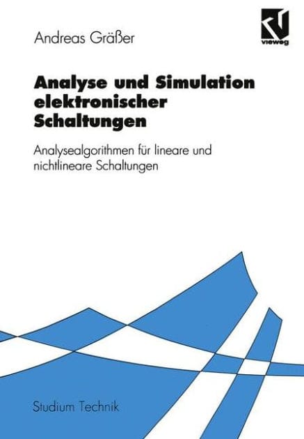 Analyse und Simulation elektronischer Schaltungen: Analysealgorithmen für lineare und nichtlineare Schaltungen