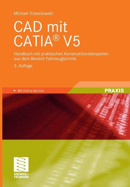 CAD mit CATIA® V5: Handbuch mit praktischen Konstruktionsbeispielen aus dem Bereich Fahrzeugtechnik