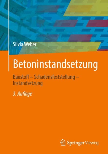 Betoninstandsetzung: Baustoff - Schadensfeststellung - Instandsetzung