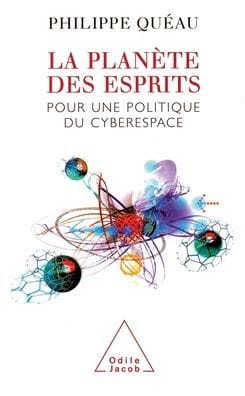 A Planet of Minds: For a Politics of Cyberspace / La Plan�te des esprits: Pour une politique du cyberespace