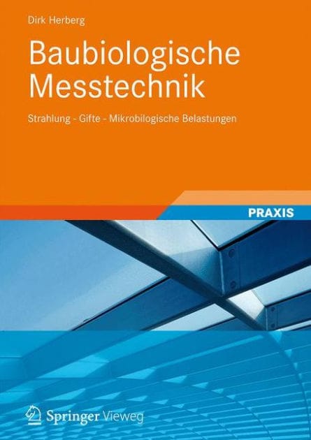 Baubiologische Messtechnik: Strahlung - Gifte - Mikrobilogische Belastungen