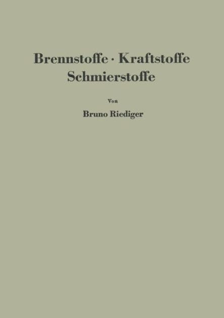 Brennstoffe � Kraftstoffe Schmierstoffe: Eine Einf�hrung in ihre Chemie und Technologie f�r Ingenieure