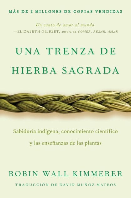 Braiding Sweetgrass / Una trenza de hierba sagrada (Spanish edition): Sabiduría indígena, conocimiento científico y las enseñanzas de las plantas