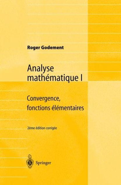 Analyse math�matique I: Convergence, fonctions �l�mentaires