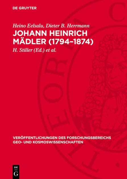 Johann Heinrich M dler (1794-1874): Eine dokumentarische Biographie