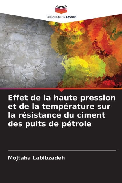Effet de la haute pression et de la temp�rature sur la r�sistance du ciment des puits de p�trole