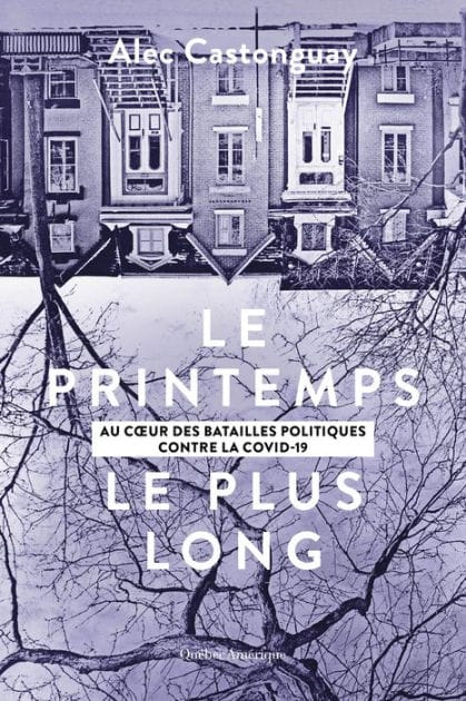 Le Printemps le plus long: Au cour des batailles politiques contre la COVID-19