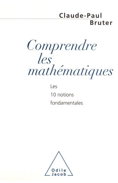 Comprendre les mathématiques: Les 10 notions fondamentales
