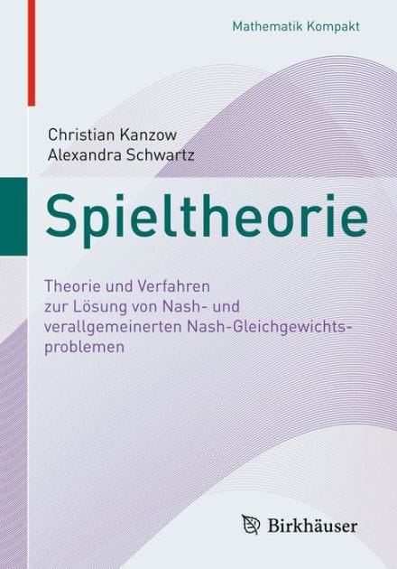 Spieltheorie: Theorie und Verfahren zur Lösung von Nash- und verallgemeinerten Nash-Gleichgewichtsproblemen
