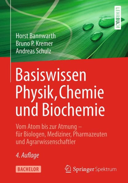 Basiswissen Physik, Chemie und Biochemie: Vom Atom bis zur Atmung - f�r Biologen, Mediziner, Pharmazeuten und Agrarwissenschaftler