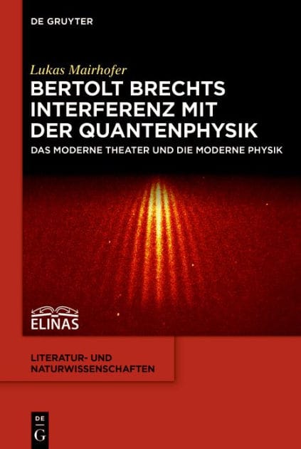 Bertolt Brechts Interferenz mit der Quantenphysik: Das moderne Theater und die moderne Physik