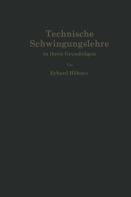 Technische Schwingungslehre in ihren Grundz�gen